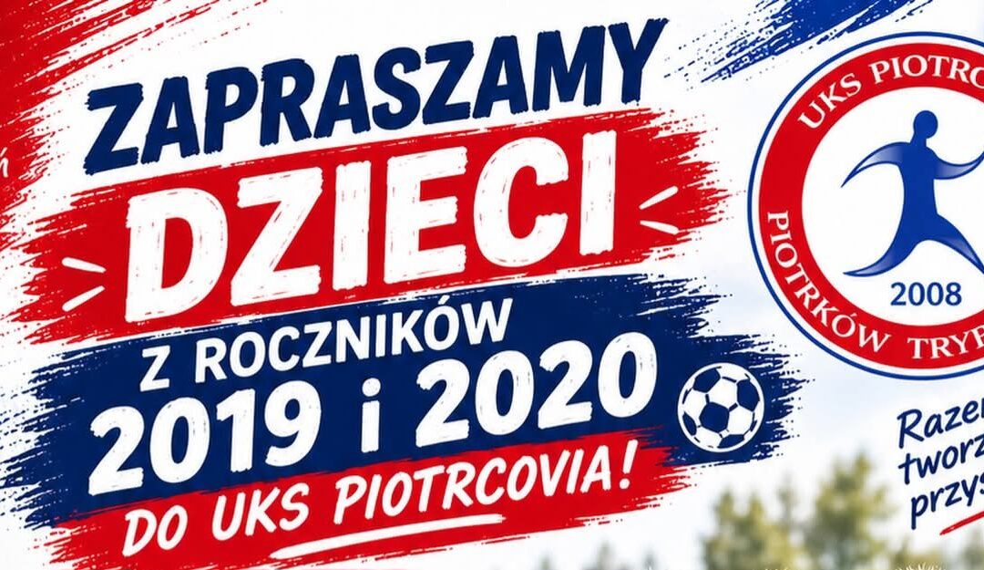 SZUKAMY PRZYSZŁYCH PIŁKARZY I PIŁKAREK!