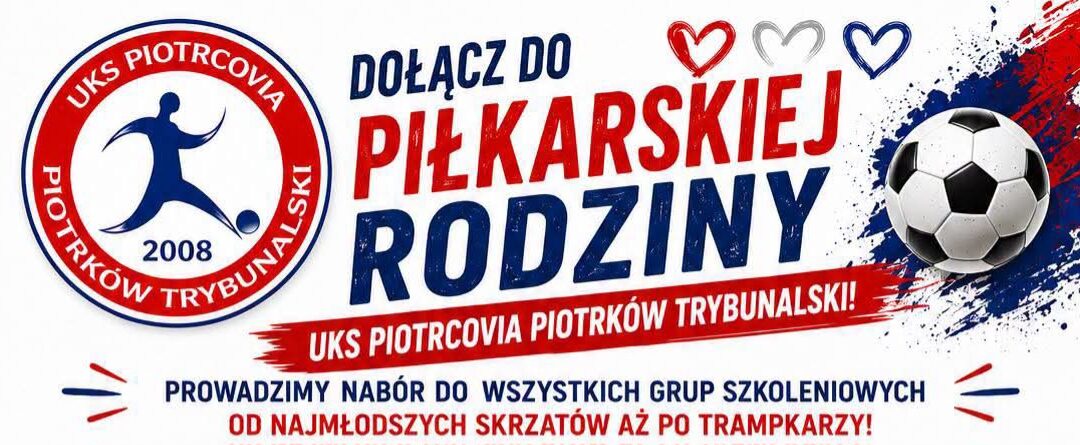 Dołącz do piłkarskiej rodziny UKS Piotrcovia Piotrków Trybunalski!